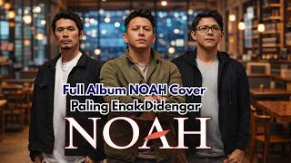 Kumpulan Lagu NOAH Cover Terbaik 2026 🎧 | Full Album NOAH Cover Paling Enak Didengar screenshot 5