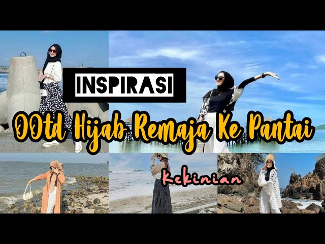 Inspirasi Ootd Hijab Remaja ke Pantai Kekinian class=