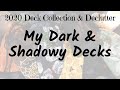 My Dark & Shadowy Decks | 2020 Deck Collection & Declutter