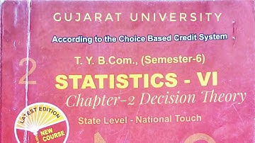 Gujarat University | B.COM Semester-6 | Statistics-VI | Chapter-2 Decision Theory.