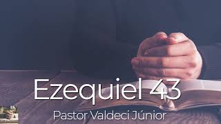 Ezequiel 43 -  Pastor Valdeci Junior