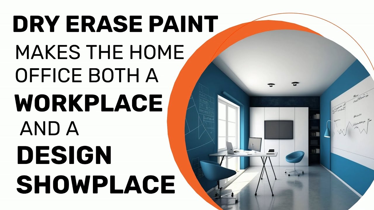 DRY ERASE PAINT MAKES THE HOME OFFICE BOTH A WORKPLACE AND A DESIGN  SHOWPLACE 