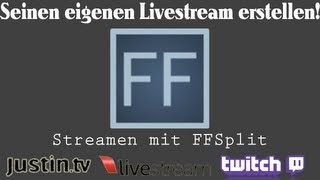 [TUT] Streamen mit FFSplit [DE | FullHD]