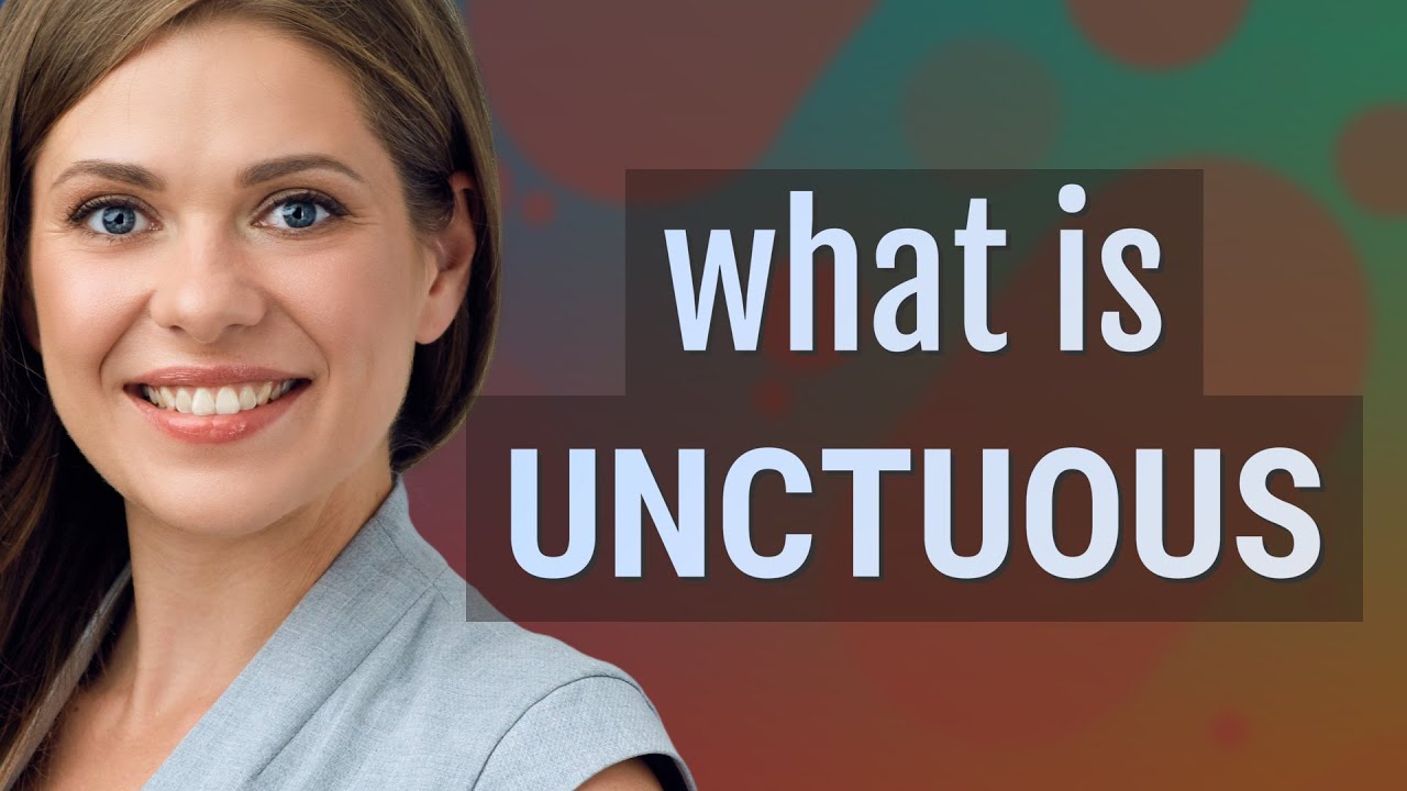 Unctuous | meaning of Unctuous - YouTube