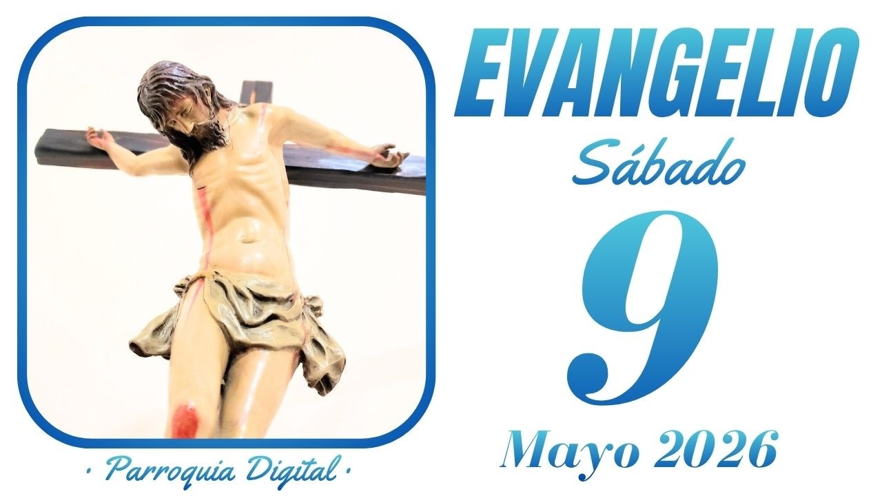 Evangelio de hoy Sábado 9 de Mayo de 2026 - YouTube