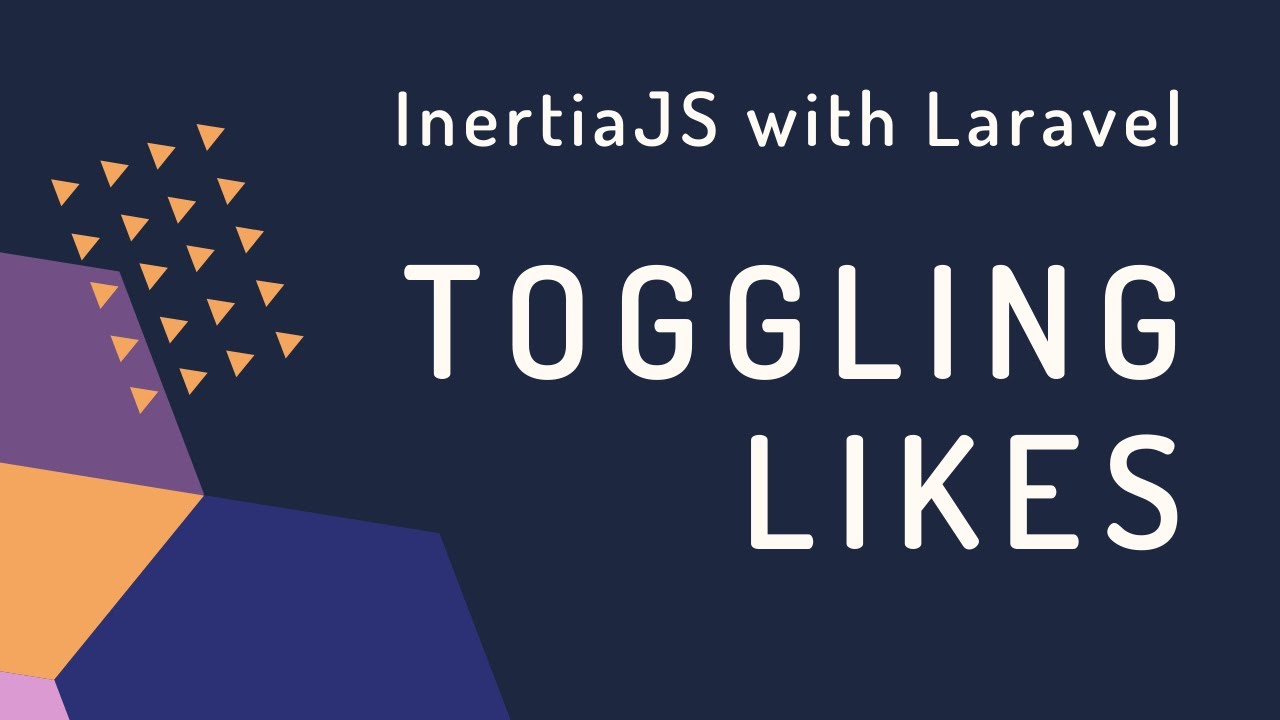 Toggling likes with InertiaJS and Laravel - YouTube