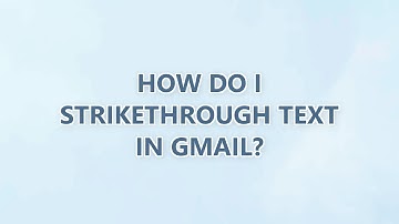 How do I strikethrough text in Gmail? (9 SOLUTIONS!!)