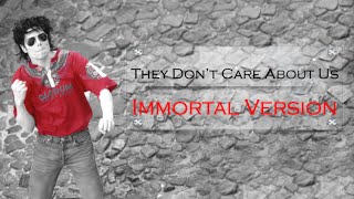 Michael Jackson  They Don't Care About Us [Immortal Version]