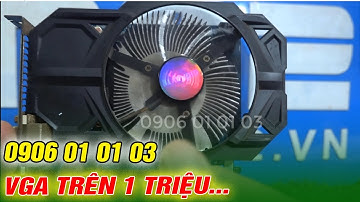 CARD Đồ họa NÀO TỐT TRONG TẦM GIÁ Hơn 1 TRIỆU