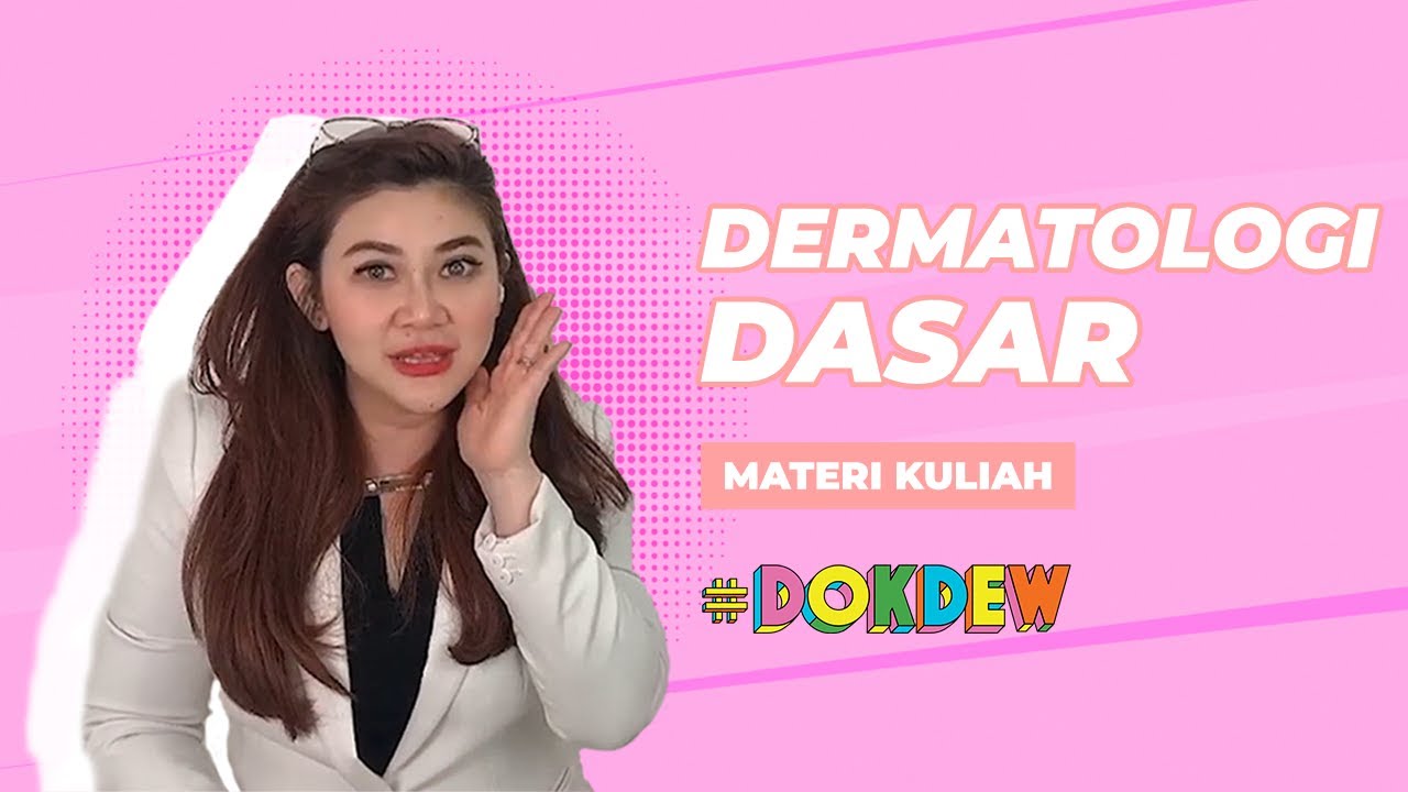 Dermatologi Dasar (Materi Kuliah) | #DOKDEW