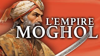 Comment les Moghols ont fondé le plus puissant Empire de leur temps ?