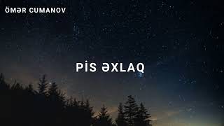 Pis əxlaq (09.05.24) Ömər Cumanov