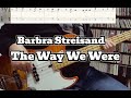 Barbra streisand  the way we were bass cover  tabs in