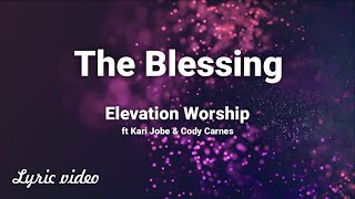 Elevation Worship - The Blessing ft Kari Jobe & Cody Carnes (Lyric Video)