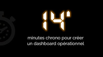 14 minutes chrono pour créer un dashboard opérationnel