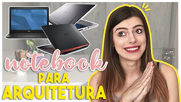 Como escolher um notebook para arquitetura?