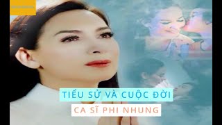 Tiểu sử và cuộc đời ca sĩ Phi Nhung.