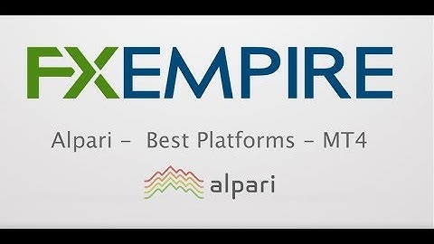 Alpari -  Best Platforms - MT4 Review by FX Empire