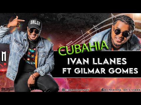 Cubahia - Ivan Llanes & Gilmar Gomes - Marlong Son & Sabor