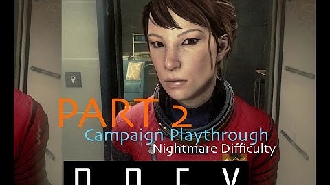 Prey Campaign Playthrough - Part 2 (Full Game) - (NIGHTMARE Difficulty)