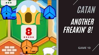 Another Freakin' 8! | CATAN Ranked Game 10