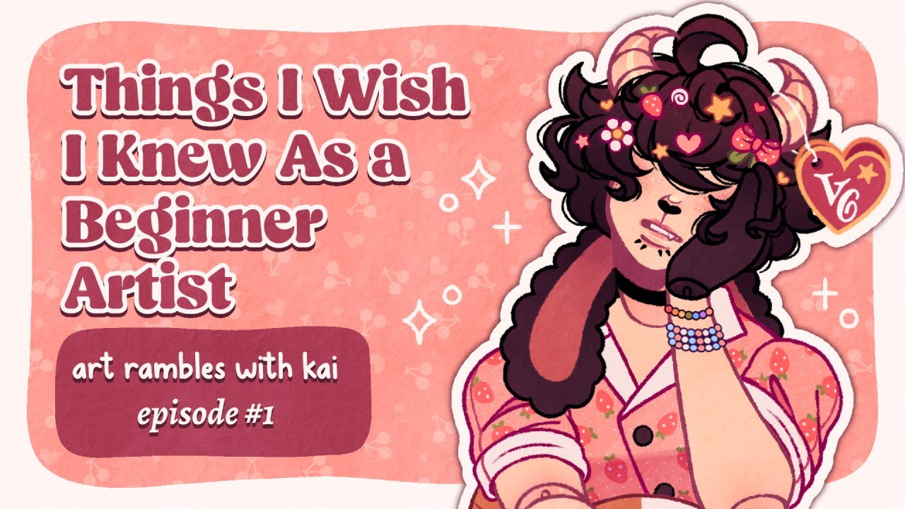 Things I Wish I Knew as a Beginner Artist ☆ Art Rambles With Kai #1 ...