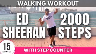 Ed Sheeran Walking Workout | Daily Workout at home | 15 minutes to 2000 steps