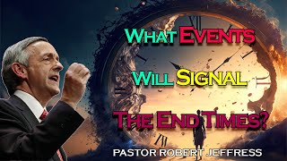 Robert Jeffress - What Events Will Signal The End Times - Pathway To Victory