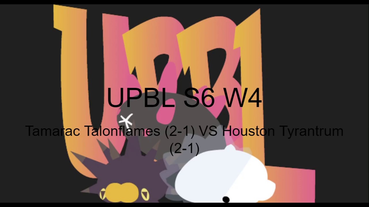 UPBL S6 Week 4 Teambuilder // Tamarac Talonflames (2-1) VS Houston Tyrantrum (2-1)