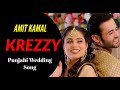 Krezzy (Full Video Song) Amit Kamal | Latest Punjabi Song 2021 | Punjabi Wedding Song | Vdj India