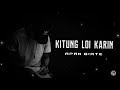 Apan biate  kitung loi karin  lyrics  prod byrd