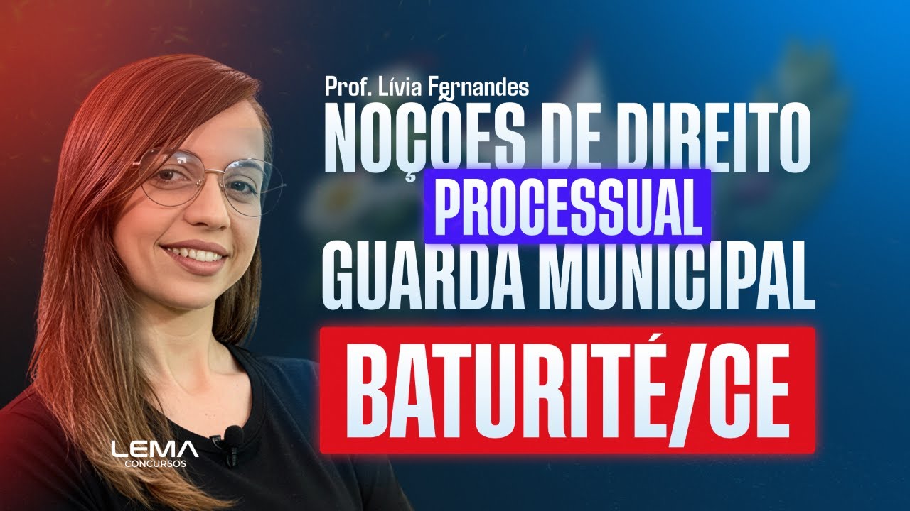 Concurso GCM Baturité CE | Noções de Direito Processual | Teoria