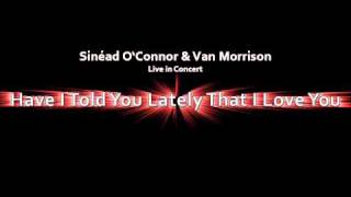Have I Told You Lately That I Love You - Sinéad O&#39;Connor &amp; Van Morrison - Live
