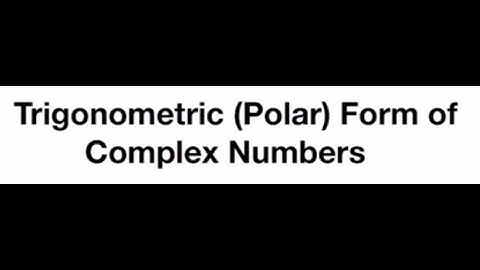 Trig - 8.2 - Trigonometric (Polar) Form of Complex Numbers - Examples