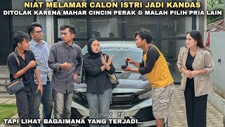 NIAT MELAMAR CALON ISTRI JADI KANDAS, DITOLAK KARENA MAHAR MURAHAN \u0026 MALAH PILIH PRIA LAIN‼️ternyata