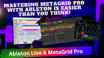 Mastering MetaGrid Pro with Ableton Live is Easier Than You Think!