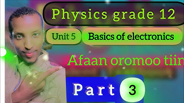 physics grade 12 unit 5 part 3 Basics of electronics