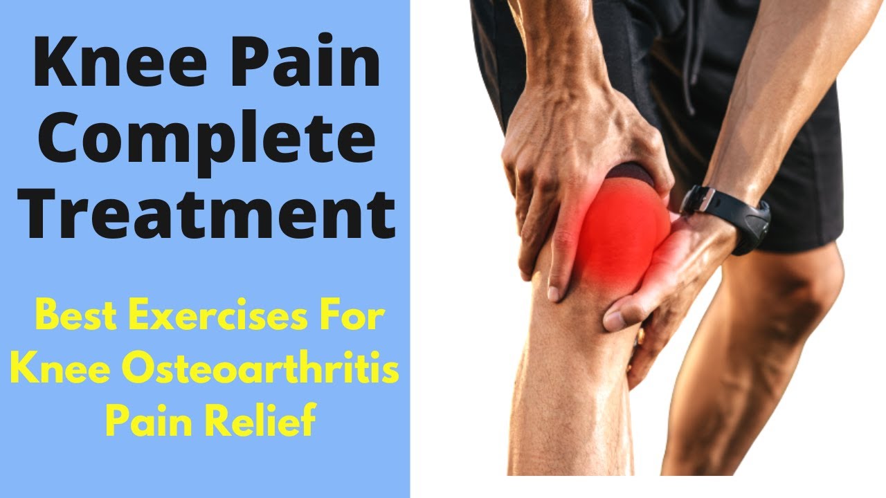 Best Knee Pain Relief Exercises Knee Osteoarthritis Pain Relief