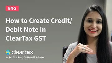How to Create Credit/Debit Note in ClearTax GST