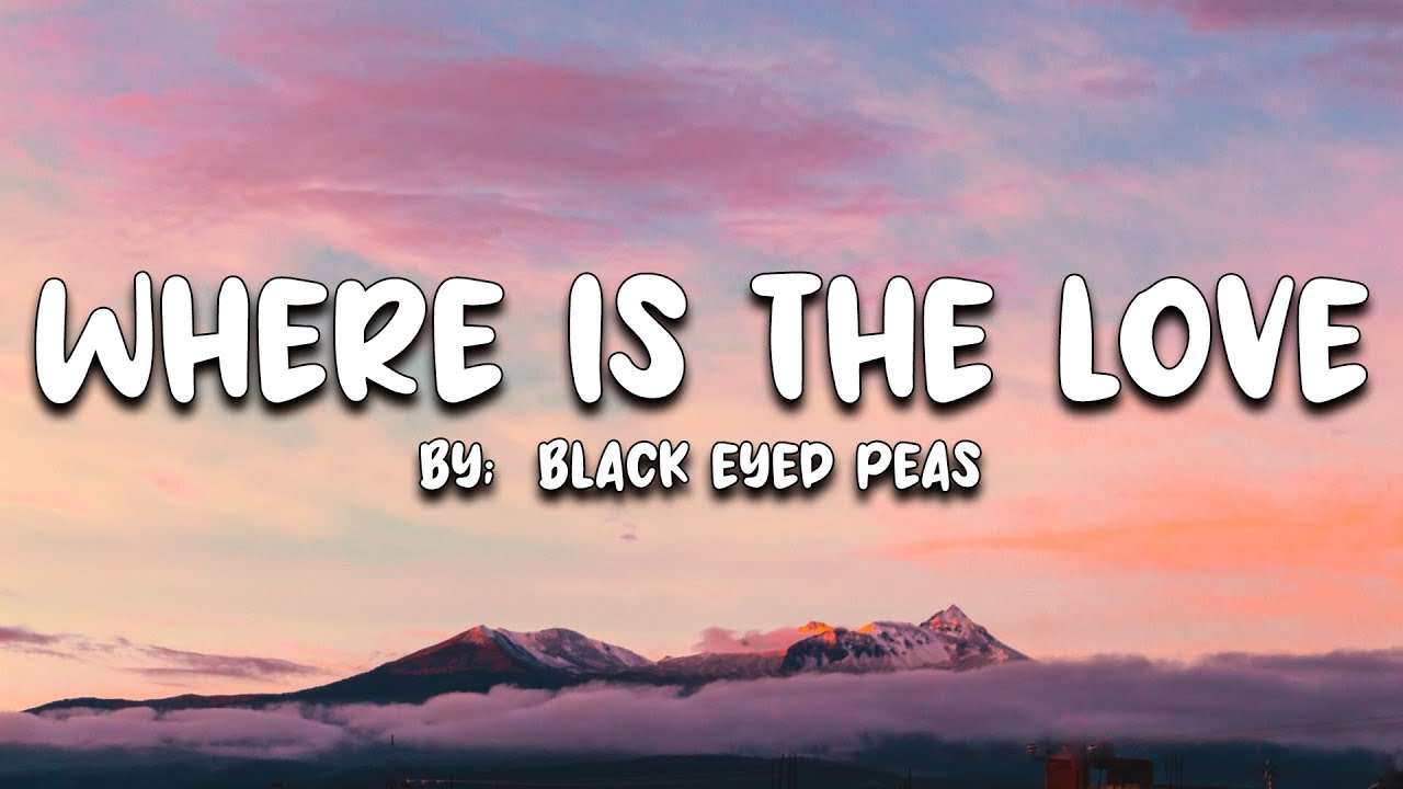 Where Is The Love Black Eyed Peas (Lyrics) 🎵 YouTube