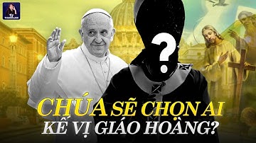 SAU KHI ĐỨC GIÁO HOÀNG FRANCIS QUA ĐỜI, THẾ GIỚI ĐANG CHỜ LÀN KHÓI BÍ ẨN, TIẾT LỘ NGƯỜI KẾ VỊ