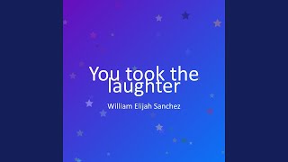 You took the laughter
