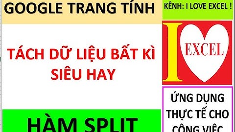 TÁCH DỮ LIỆU SIÊU HAY - NHỜ HỖ TRỢ GOOGLESHEET - ILOVEEXCEL!