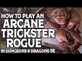 How to Play an Arcane Trickster Rogue in Dungeons & Dragons 5e