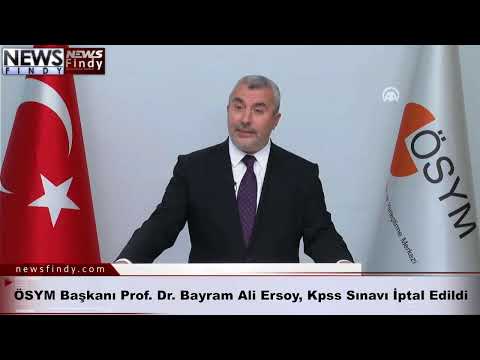 ÖSYM Başkanı Prof. Dr. Bayram Ali Ersoy, Kpss Sınavı İptal Edildi