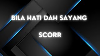 Scorr Bila Hati Dah Sayang Lirik
