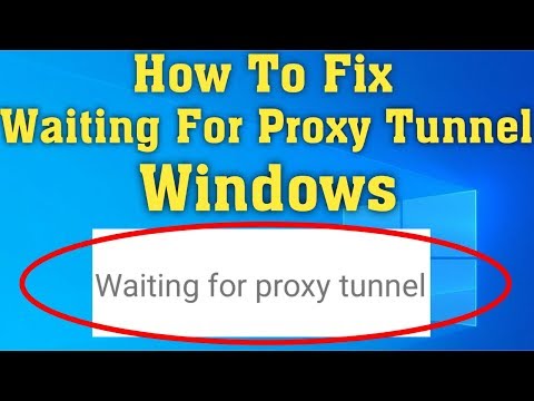 How to Fix Waiting for Proxy Tunnel Issue in Windows 10/8/7