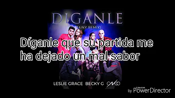 Díganle Remix- Letra; Cnco, leslie grace y becky g