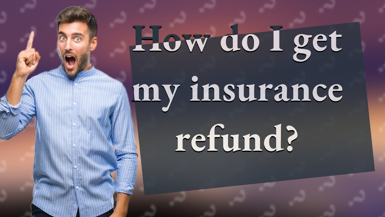 How do I get my insurance refund? YouTube