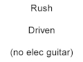 Rush - Driven - no elec guitar